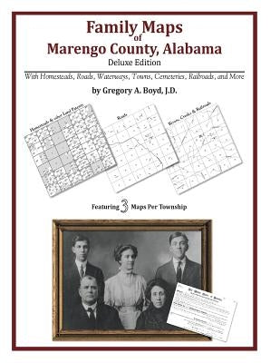 Family Maps of Marengo County, Alabama, Deluxe Edition by Boyd J. D., Gregory a.