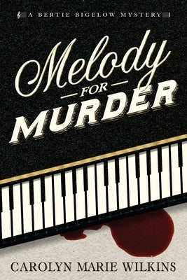 Melody for Murder: A Bertie Bigelow Mystery by Wilkins, Carolyn