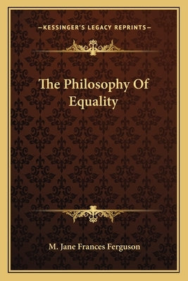The Philosophy of Equality by Ferguson, M. Jane Frances
