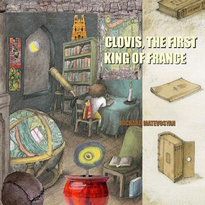 CLOVIS, the First King of France by Matevosyan, Naira R.