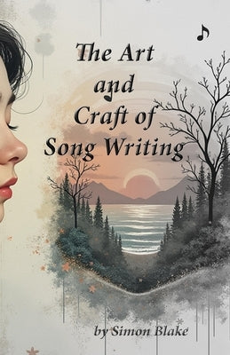 The Art and Craft of Songwriting: A Guide to Writing Meaningful Lyrics by Blake, Simon