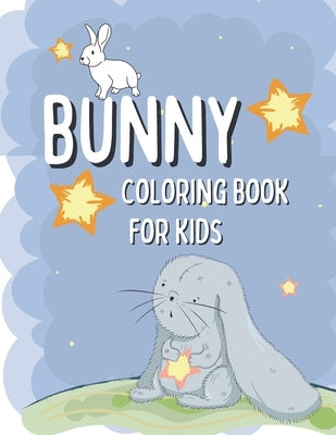 Bunny Coloring Book For Kids: Rabbit Coloring Pages For Children with Funny and Simple Images by Barrys, Oscar