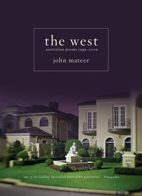 The West: Australian Poems 1989-2009 by Mateer, John