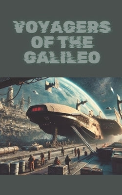 Voyagers of the Galileo: A Bone Spears and StarShips - short story by Starships, Bone Spears and