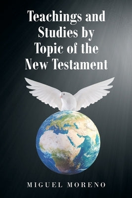 Teachings and Studies by Topic of the New Testament by Moreno, Miguel