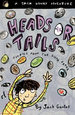 Heads or Tails: Stories from the Sixth Grade by Gantos, Jack