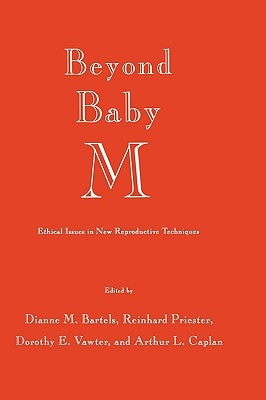Beyond Baby M: Ethical Issues in New Reproductive Techniques by Bartels, Dianne M.