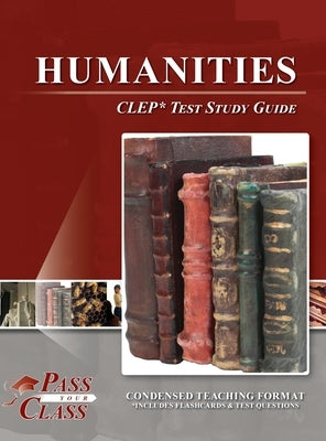 Humanities CLEP Test Study Guide by Passyourclass