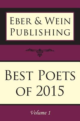 Best Poets of 2015: Vol. 1 by Eber &. Wein