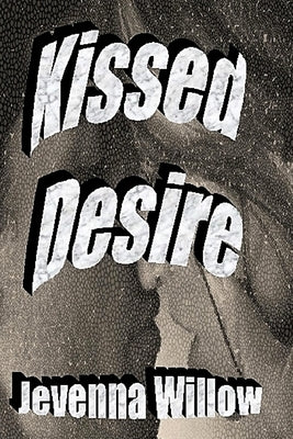Kissed Desire by Willow, Jevenna