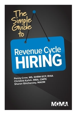 The Simple Guide to Revenue Cycle Hiring by Crow, Penny M.