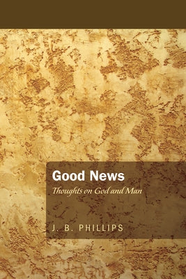 Good News by Phillips, J. B.