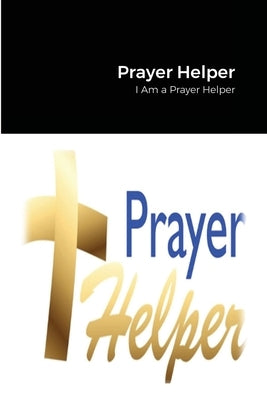 Prayer Helper: Being a Prayer Helper by Winifred, Althea