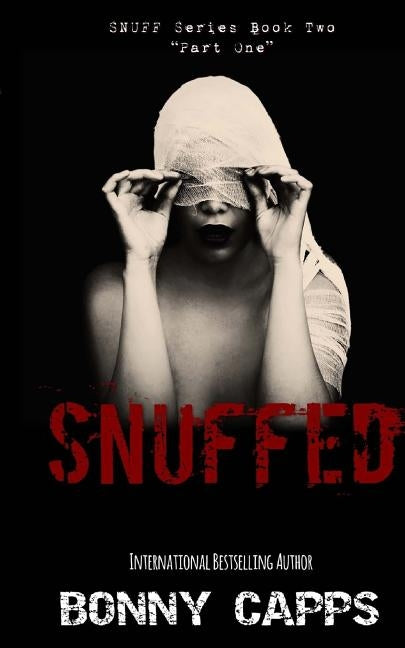 Snuffed: (Snuff Series Book Two - Part One) by Capps, Bonny