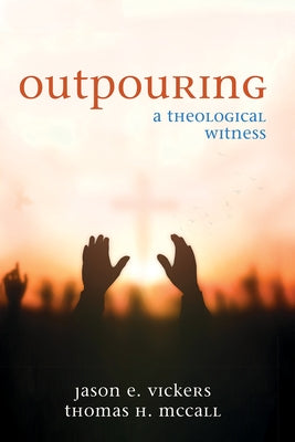 Outpouring by Vickers, Jason E.