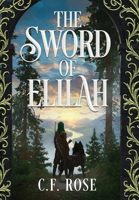 The Sword of Elilah: Genesis by Rose, C. F.