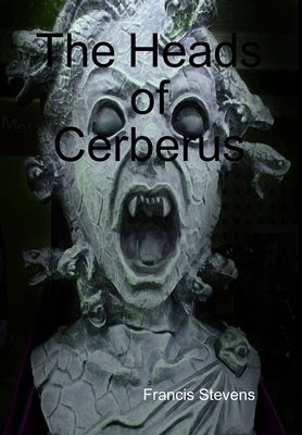 The Heads of Cerberus by Stevens, Francis