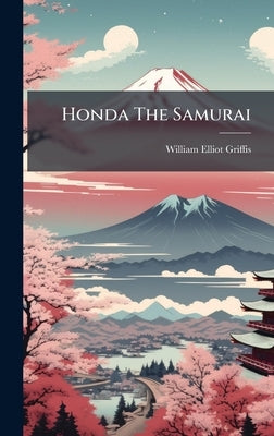 Honda The Samurai by Griffis, William Elliot