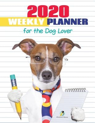 2020 Weekly Planner for the Dog Lover by Journals and Notebooks