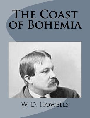 The Coast of Bohemia by Howells, W. D.