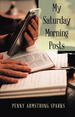 My Saturday Morning Posts by Sparks, Penny Armstrong