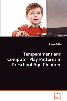 Temperament and Computer Play Patterns in Preschool Age Children by Sobko, Kristina
