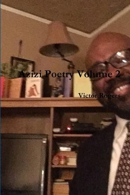 Azizi Poetry Volume 2 by Rogers, Victor