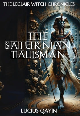 The Saturnian Talisman by Qayin, Lucius