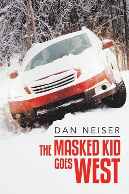 The Masked Kid Goes West by Neiser, Dan