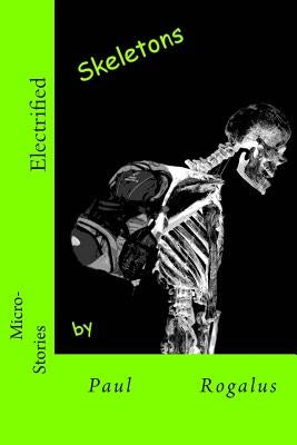 Electrified Skeletons by Rogalus, Paul