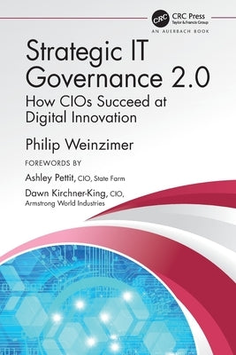 Strategic IT Governance 2.0: How CIOs Succeed at Digital Innovation by Weinzimer, Philip