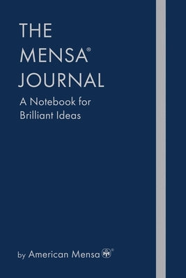The Mensa(r) Journal: A Notebook for Brilliant Ideas by Mensa, American