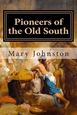 Pioneers of the Old South by Johnston, Mary