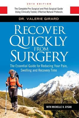 Recover Quickly From Surgery: The Essential Guide for Reducing Your Pain, Swelling and Recovery Time Naturally by Gysan, Michelle K.