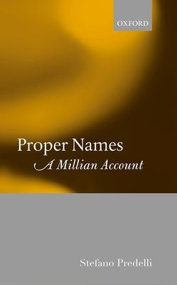 Proper Names: A Millian Account by Predelli, Stefano