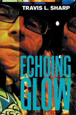Echoing Glow by Sharp, Travis L.