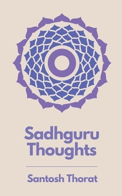 Sadhguru Thoughts by Thorat, Santosh