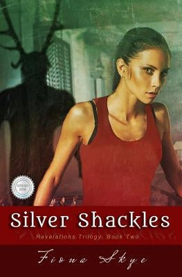 Silver Shackles: Revelations Trilogy: Book Two by Skye, Fiona