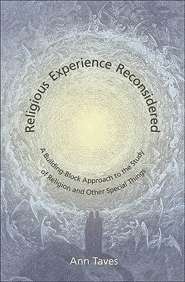 Religious Experience Reconsidered: A Building-Block Approach to the Study of Religion and Other Special Things by Taves, Ann