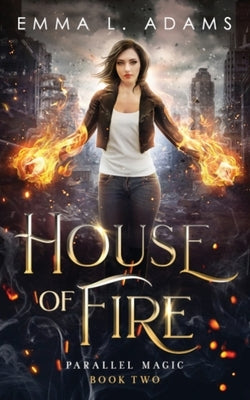 House of Fire by Adams, Emma L.
