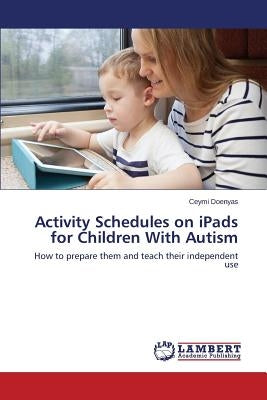 Activity Schedules on iPads for Children With Autism by Doenyas Ceymi