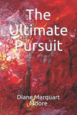The Ultimate Pursuit by Moore, Diane Marquart