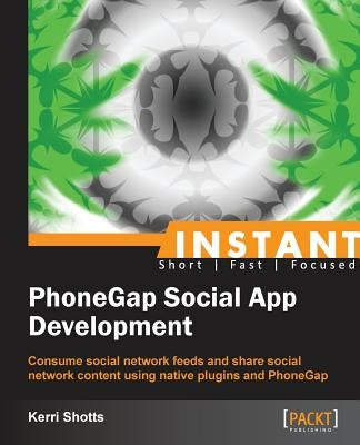 Phonegap Social App Development by Shotts, Kerri