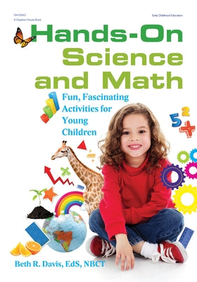 Hands-On Science and Math: Fun, Fascinating Activities for Young Children by Davis, Beth R.