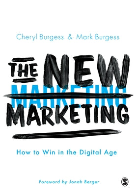 The New Marketing: How to Win in the Digital Age by Burgess, Cheryl