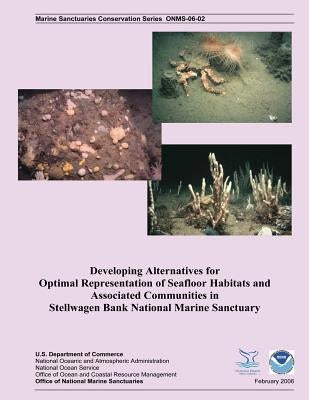 Developing Alternatives for Optimal Representation of Seafloor Habitats and Associated Communities in Stellwagen Bank National Marine Sanctuary by Auster, Peter J.