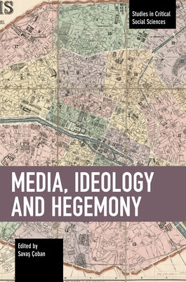 Media, Ideology and Hegemony by Çoban, Savaş