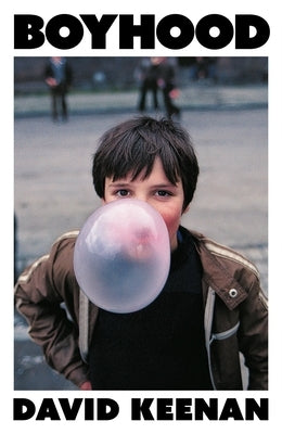 Boyhood: A Complete Triumph' Irvine Welsh by Keenan, David