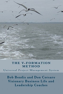 The V-Formation Method: Universal Project Management System by Corsaro, Don