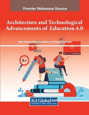 Architecture and Technological Advancements of Education 4.0 by Pandey, Rajiv